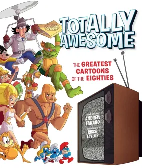 Totally Awesome : The Greatest Cartoons of The Eighties